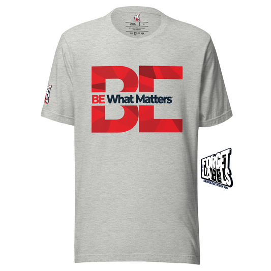 BE What Matters® Unisex Impact T-Shirt - Athletic Grey - FORGET LABELS™