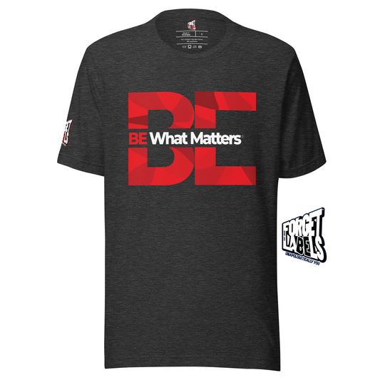 BE What Matters® Unisex Impact T-Shirt - Dark Grey Heather - FORGET LABELS™