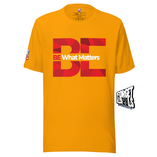 BE What Matters® Unisex Impact T-Shirt - Gold - FORGET LABELS™