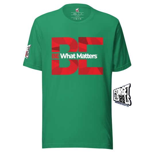 BE What Matters® Unisex Impact T-Shirt - Kelly - FORGET LABELS™