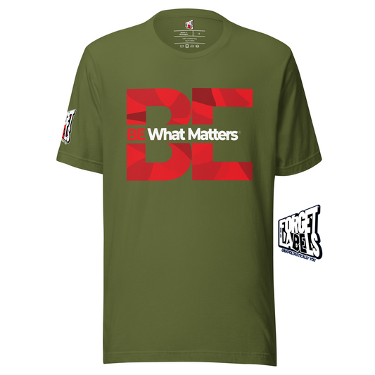 BE What Matters® Unisex Impact T-Shirt - Olive - FORGET LABELS™