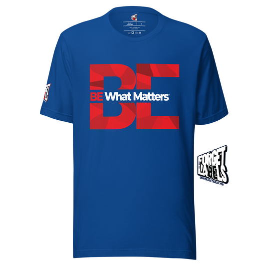BE What Matters® Unisex Impact T-Shirt - Royal Blue - FORGET LABELS™