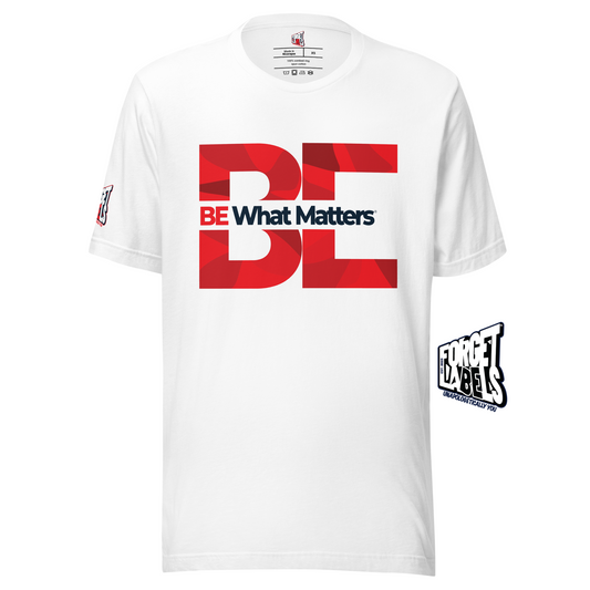 BE What Matters® Unisex Impact T-Shirt - White - FORGET LABELS™